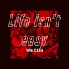 YPM CASH - Life Isnt Easy - Single